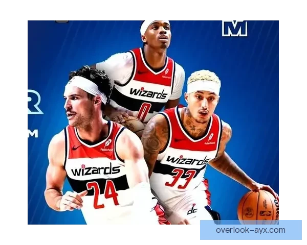 聚焦NBA奇才赛程解析全季对阵与关键比赛前瞻